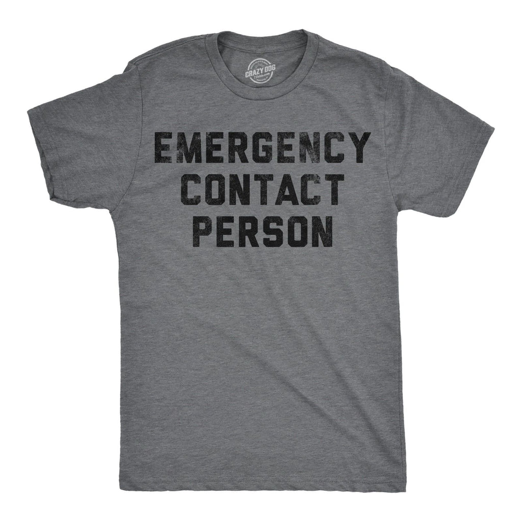 Mens Funny T Shirts Emergency Contact Person Sarcastic Graphic Novelty Tee for