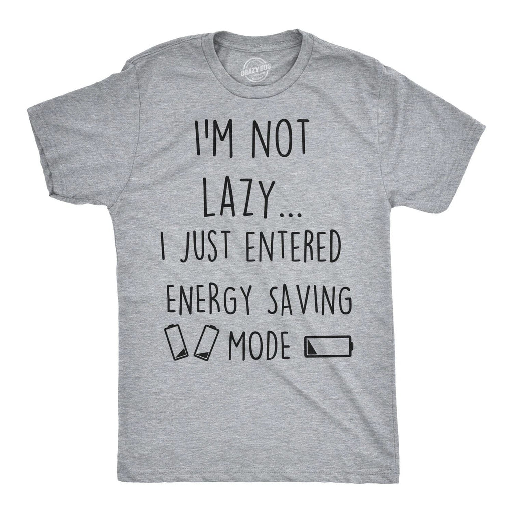 Mens Not Lazy Entered Energy Saving Mode T Shirt Sarcastic Funny Lazy Tee