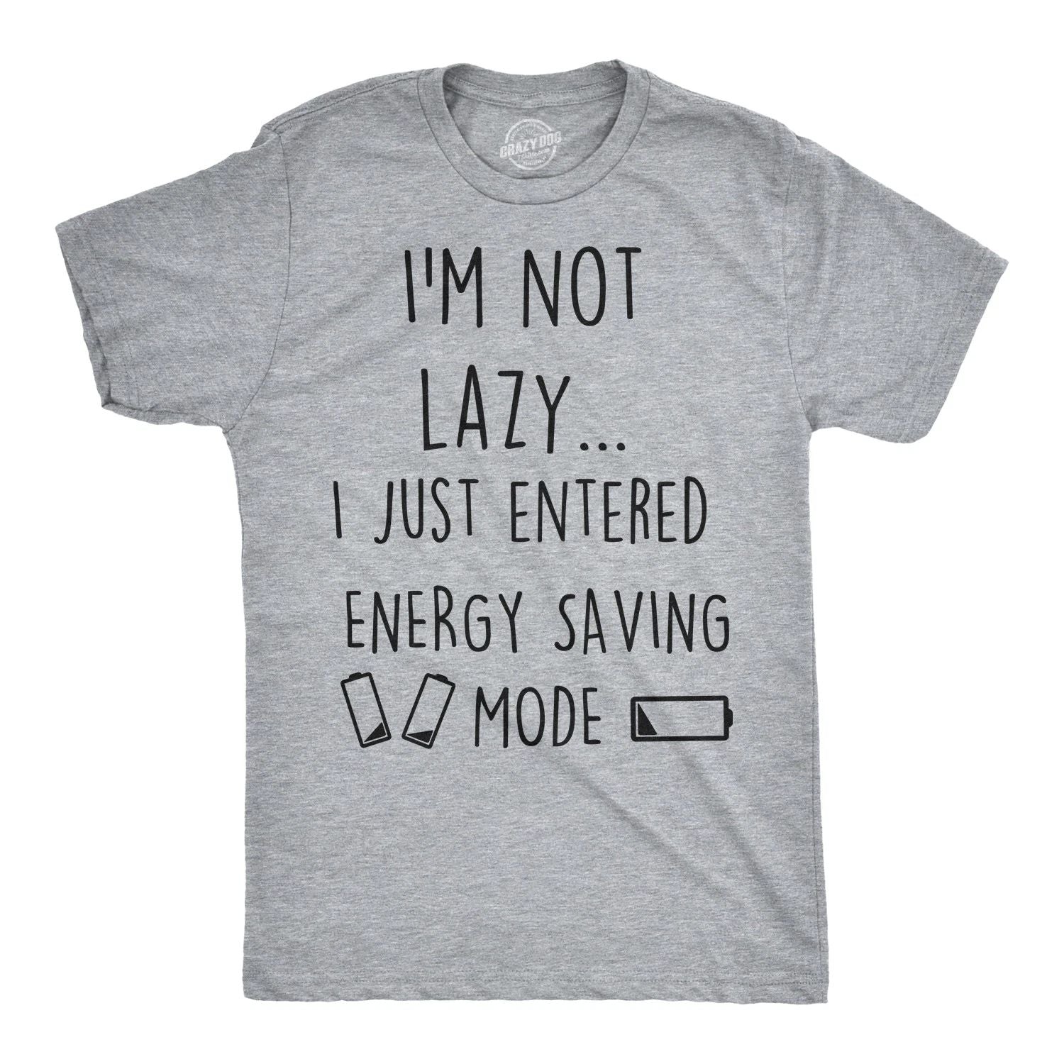 Mens Not Lazy Entered Energy Saving Mode T Shirt Sarcastic Funny Lazy Tee