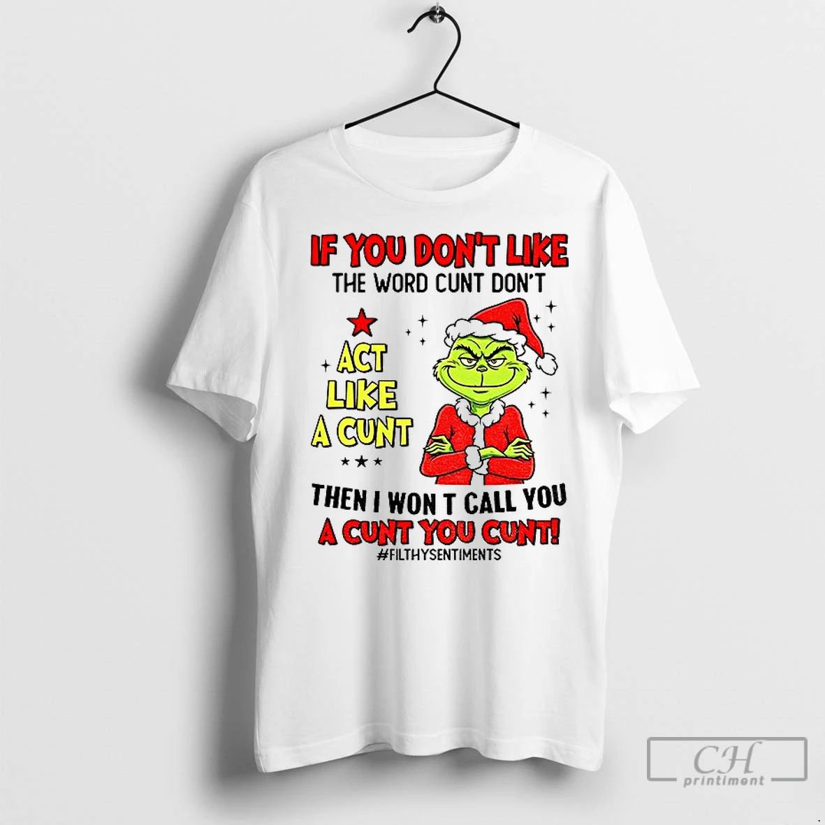 Classic Grinch If You Dont Like The Word Cunt Dont Act Like A Cunt Then