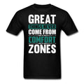 Motivation shirt Great Things Never Come From Comfort Zones motivational T-Shirt