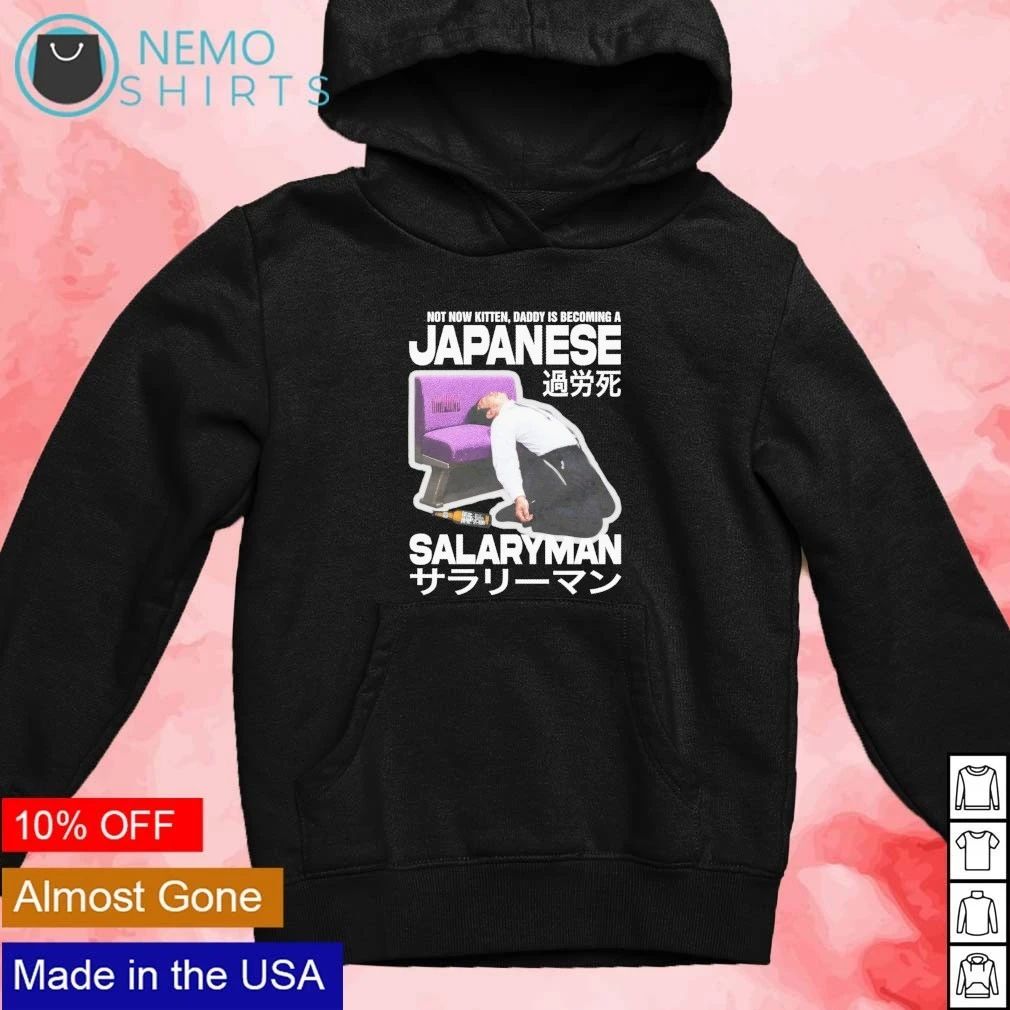 Not Now Kitten Daddy Is Becoming A Japanese Salaryman shirt