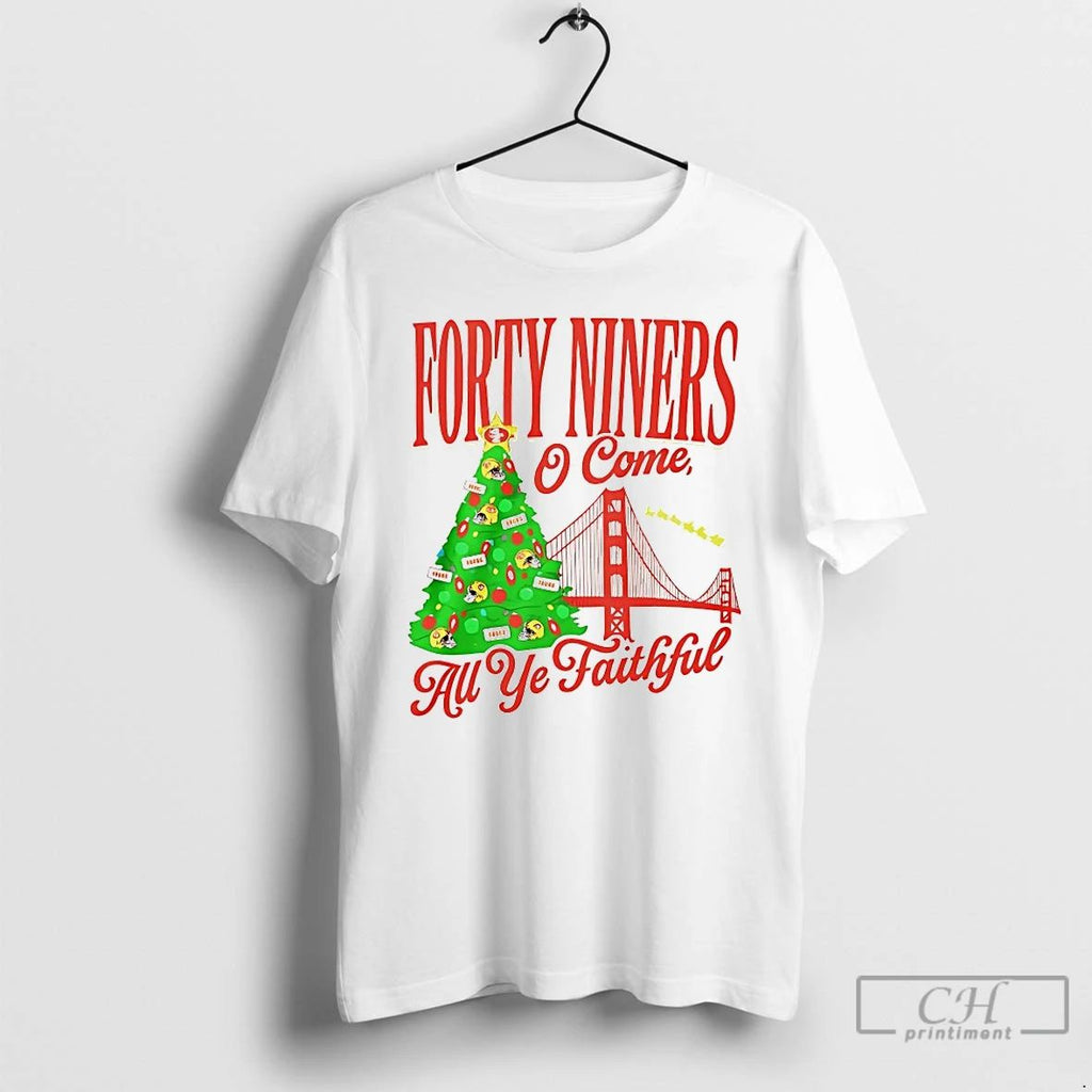 Classic Forty Niners O Come All Ye Faithful Sf 49ers Christmas T Shirts