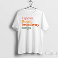 Premium I Speak Fluent Broadway Songs T Shirts
