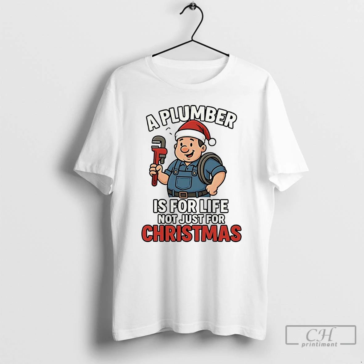 Premium A Plumber Is For Life Not Just For Christmas T Shirts
