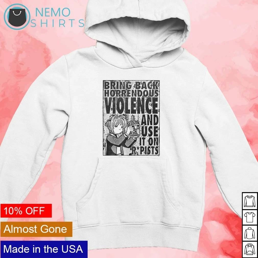 Cardcaptor Sakura Bring Back Horrendous Violence and Use It on Rpists shirt