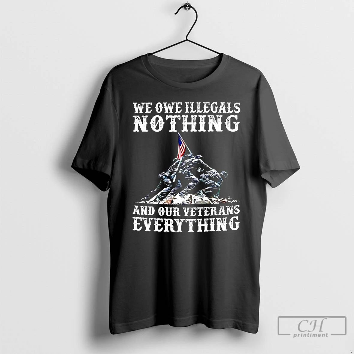Premium We Owe Illegals Nothing And Our Veterans Everythings T Shirts