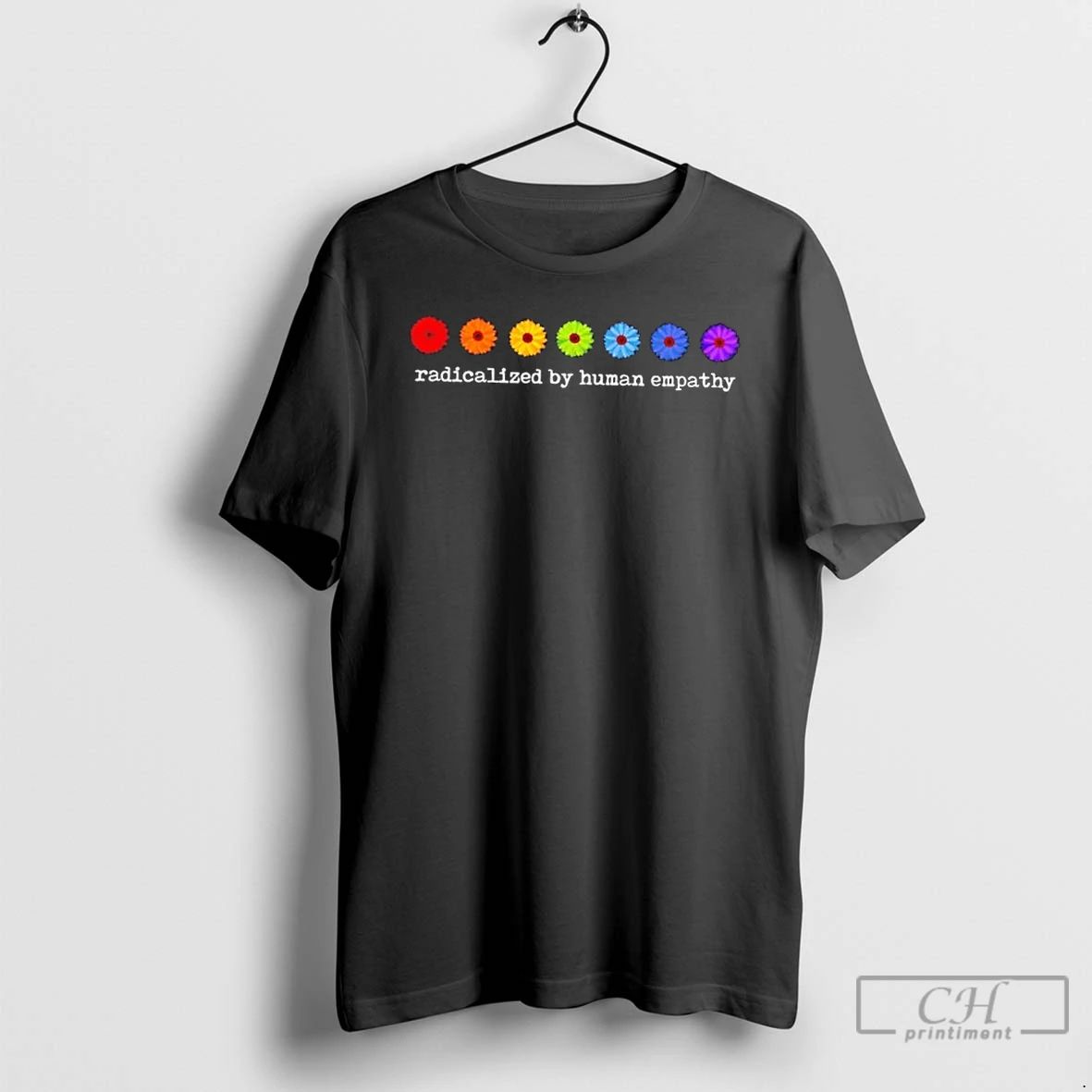 Classic Radicalized By Human Empathy Flower Colors T Shirts