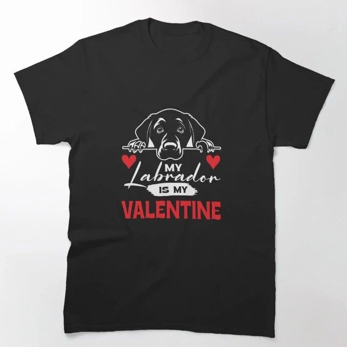 My Labrador is my valentine Valentines Day Dog Lover Classic T-Shirt