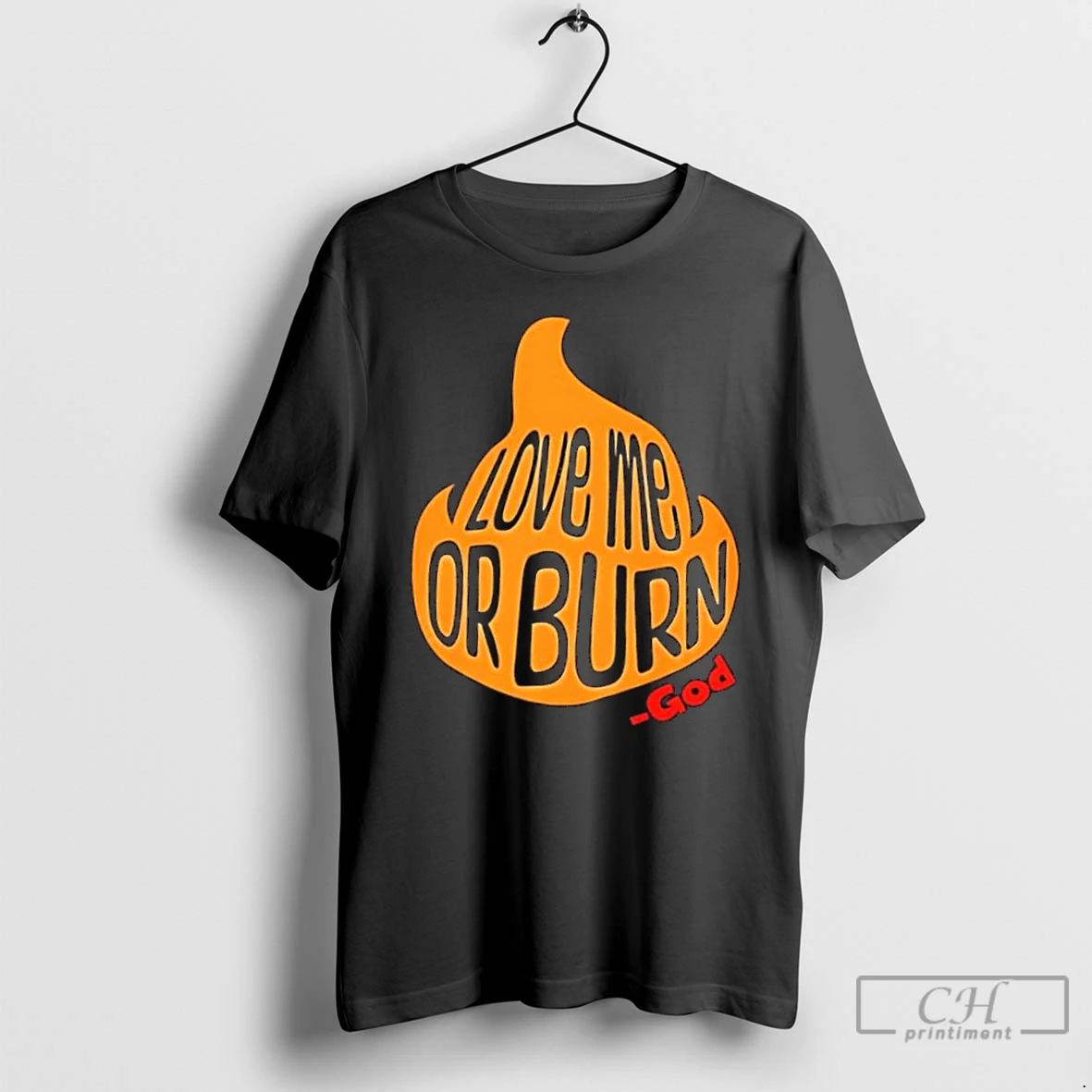 Classic God Says Love Me Or Burn T Shirts