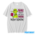 Grinch Apparently Were Trouble When We Are Together Who Knew Christmas Tshirts Sweater