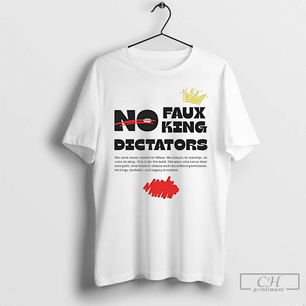 Premium No Faux King Dictators T Shirts