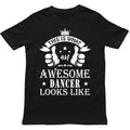 Awesome Dancer Looks T Shirt,Cool Dancewear Unisex Tee,Birthday gift for dancer