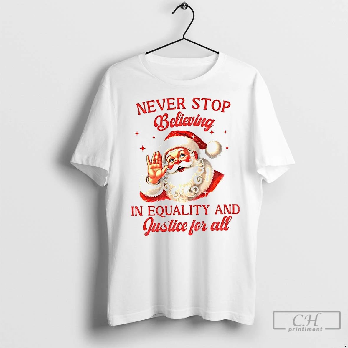 Premium Santa Claus Never Stop Believing In Equality And Justice For All Santa Christmas