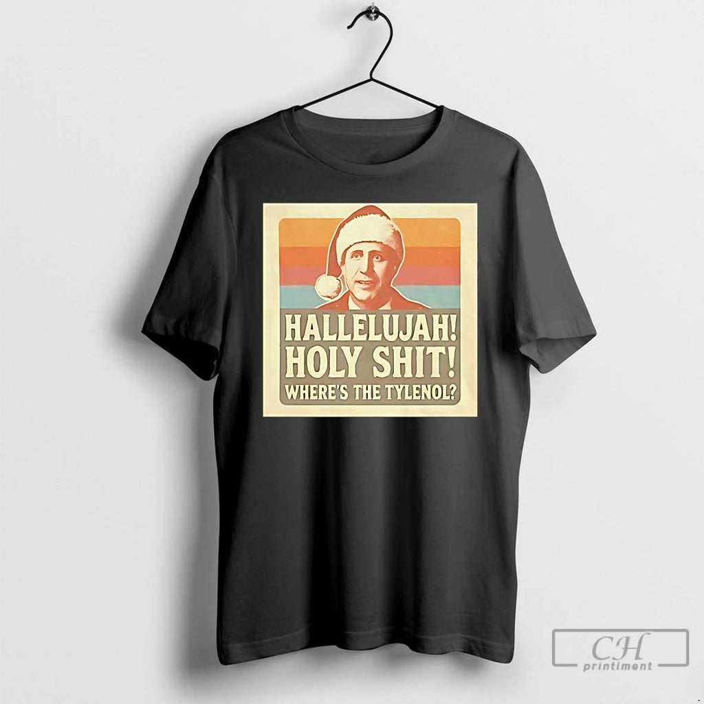 Classic Clark Griswold Hallelujah Holy Shit Christmas Hoky Shit Wheres The Tylenol T Shirts