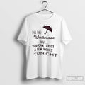 Classic Im No Weatherman But You Can Expect A Few Inches Tonight T Shirts