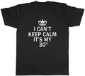 I Can't Keep Calm It's My 30th Funny Birthday Mens Unisex T-Shirt Tee