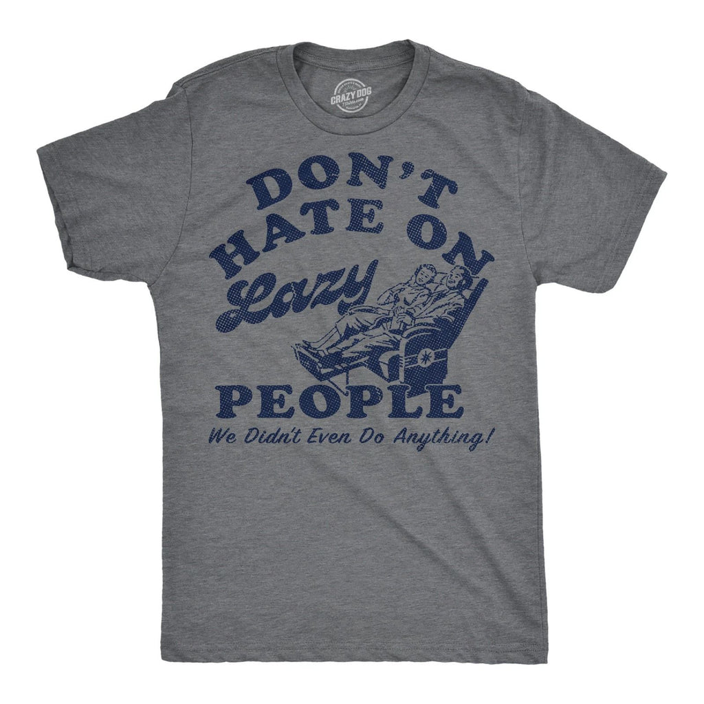 Mens Funny T Shirts Dont Hate On Lazy People We Didnt Even Do Anything Sarcastic