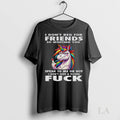 Original Unicorn I Dont Beg For Friends So Whether You Speak To Me Or Not