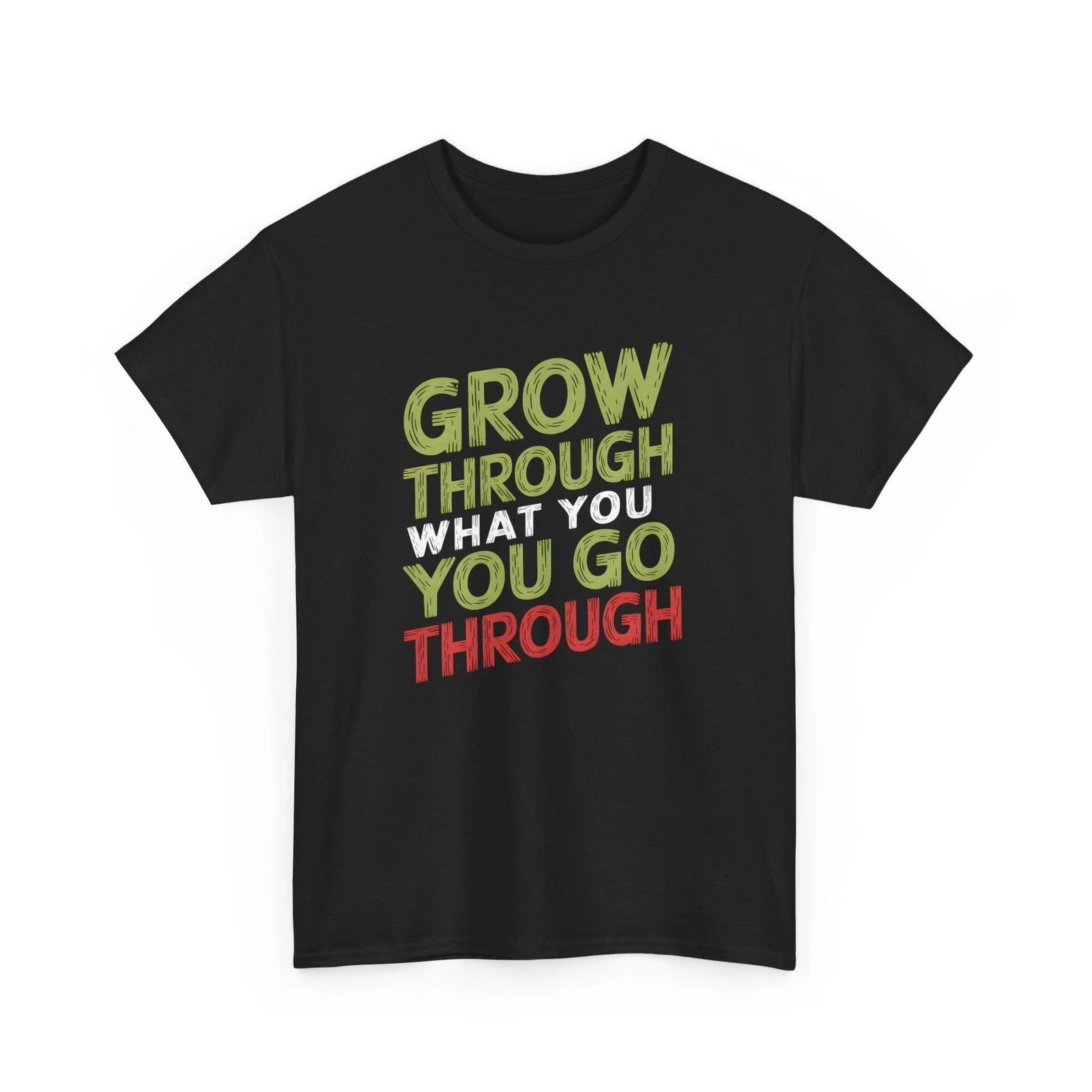 Motivational Grow Through What You Go Through Graphic T-Shirt Gift Idea Apparel