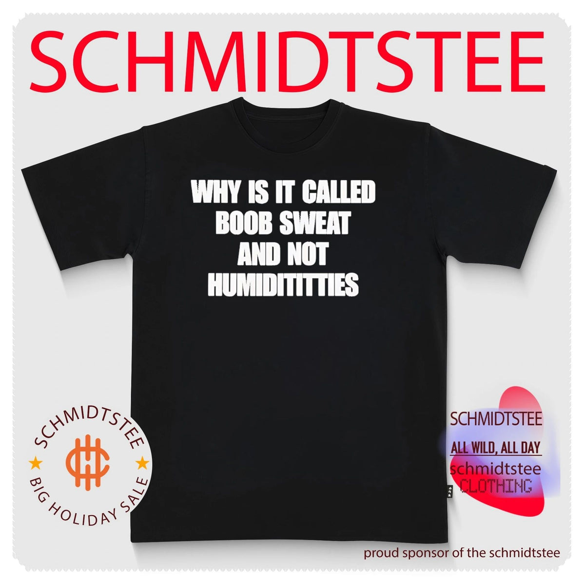 Why Is It Called Boob Sweat And Not Humiditittys shirt