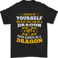 Always Be Yourself Funny Dragon Fantasy Mens T-Shirt 100% Cotton