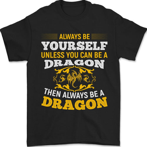 Always Be Yourself Funny Dragon Fantasy Mens T-Shirt 100% Cotton