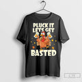 Premium Thanksgiving Pluck It Lets Get Basted