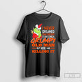 Classic Grinch I Never Dreamed That One Day That One Day Id Become A Grumpy