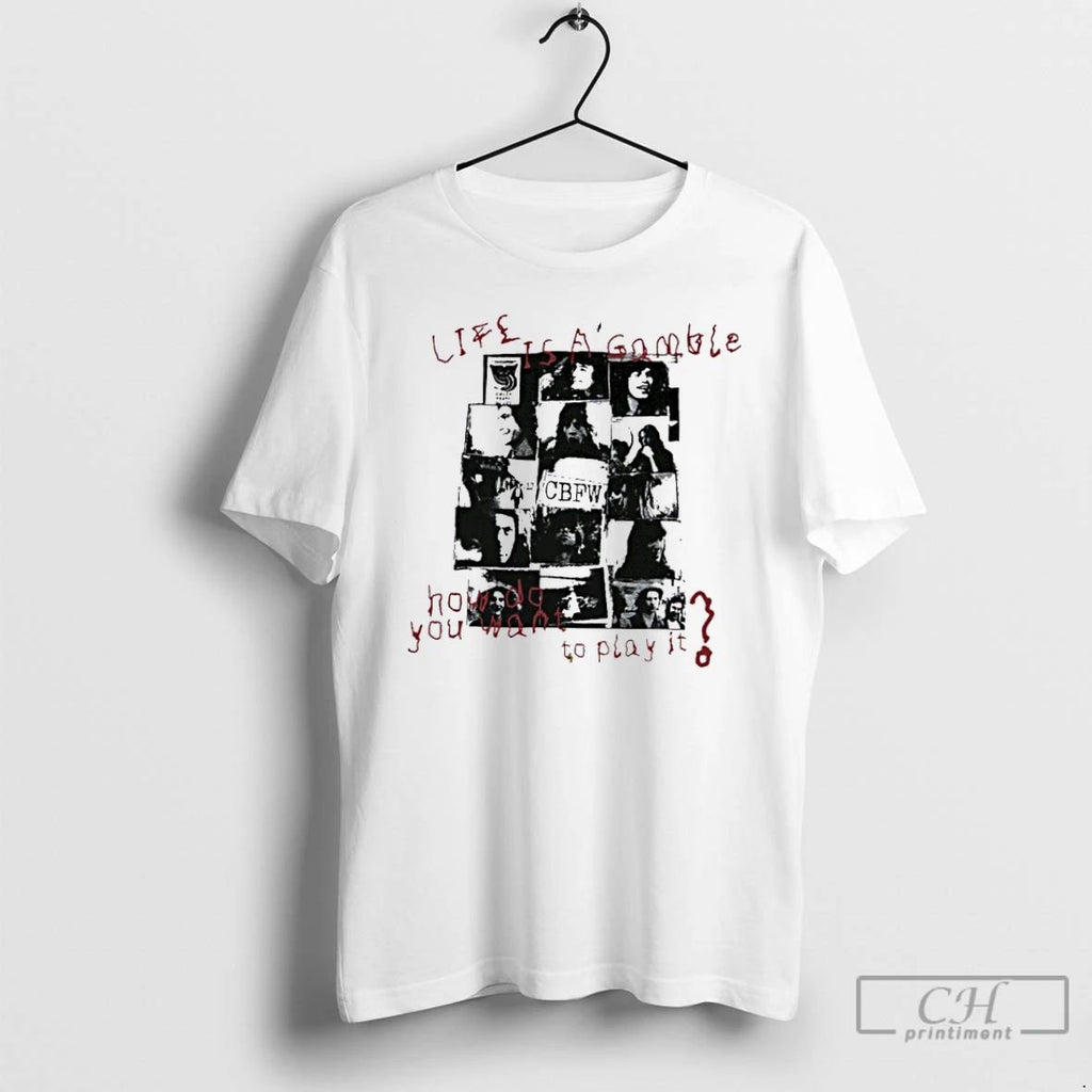 Premium Life Is A Gamble How Do You Want To Play It T Shirts
