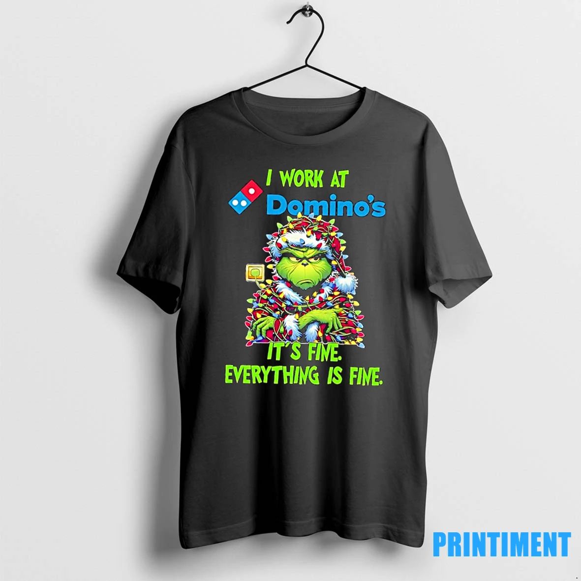 Grinch I Work At Dominos Pizza Logo Its Fine Everything Is Fine Tshirts Sweater
