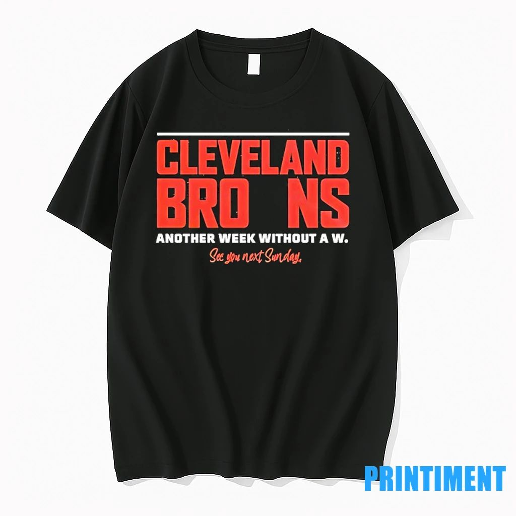 Cleveland Browns Another Week Without A W See You Next Sunday Tshirts Sweater