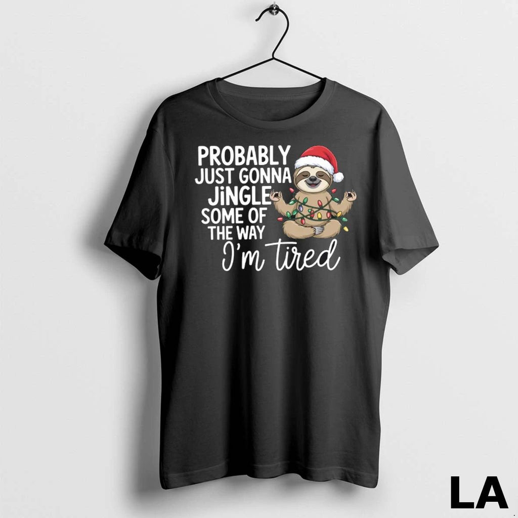 Original Probably Just Gonna Jingle Some Of The Way Im Tired Sloth