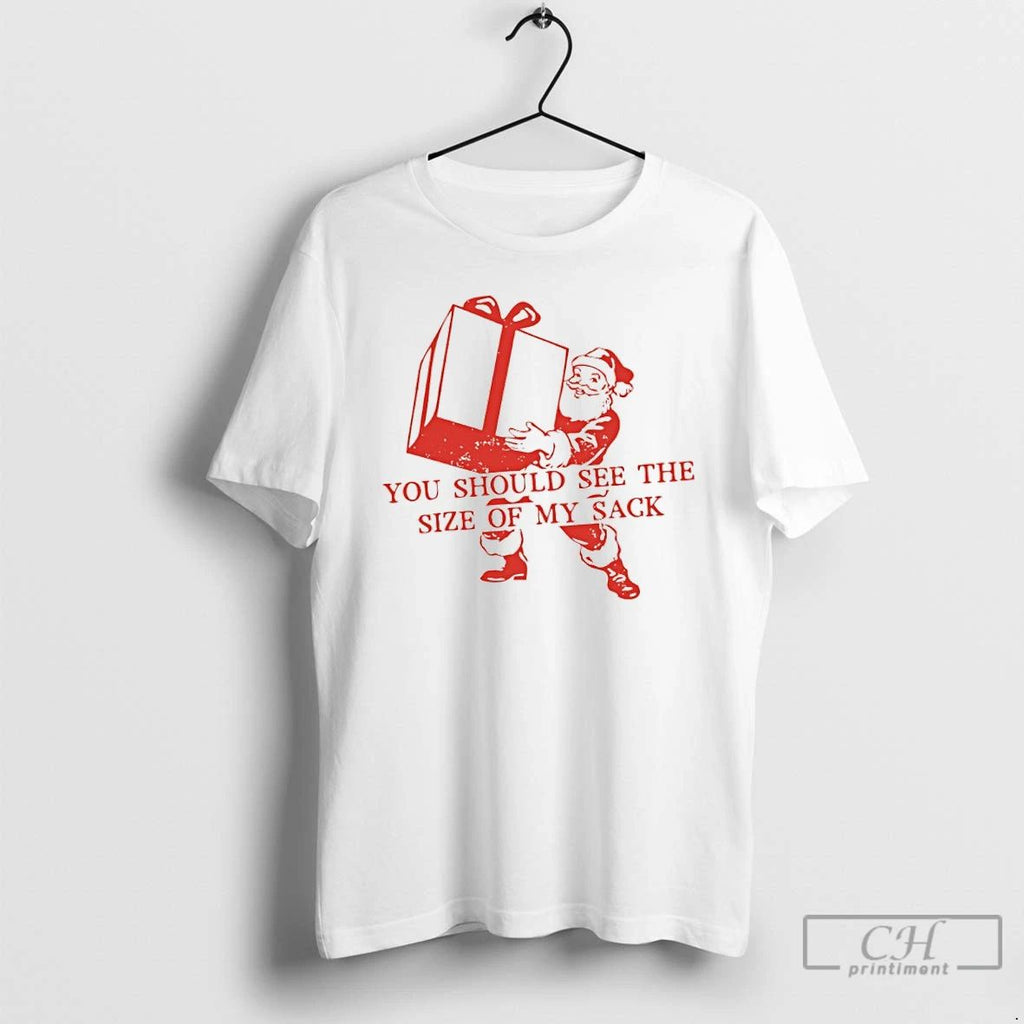 Classic Santa Claus Christmas 2025 You Should See The Size Of My Sack T Shirts