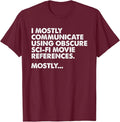 I Mostly Communicate Through Sci-Fi Movie Quotes Unisex T-Shirt