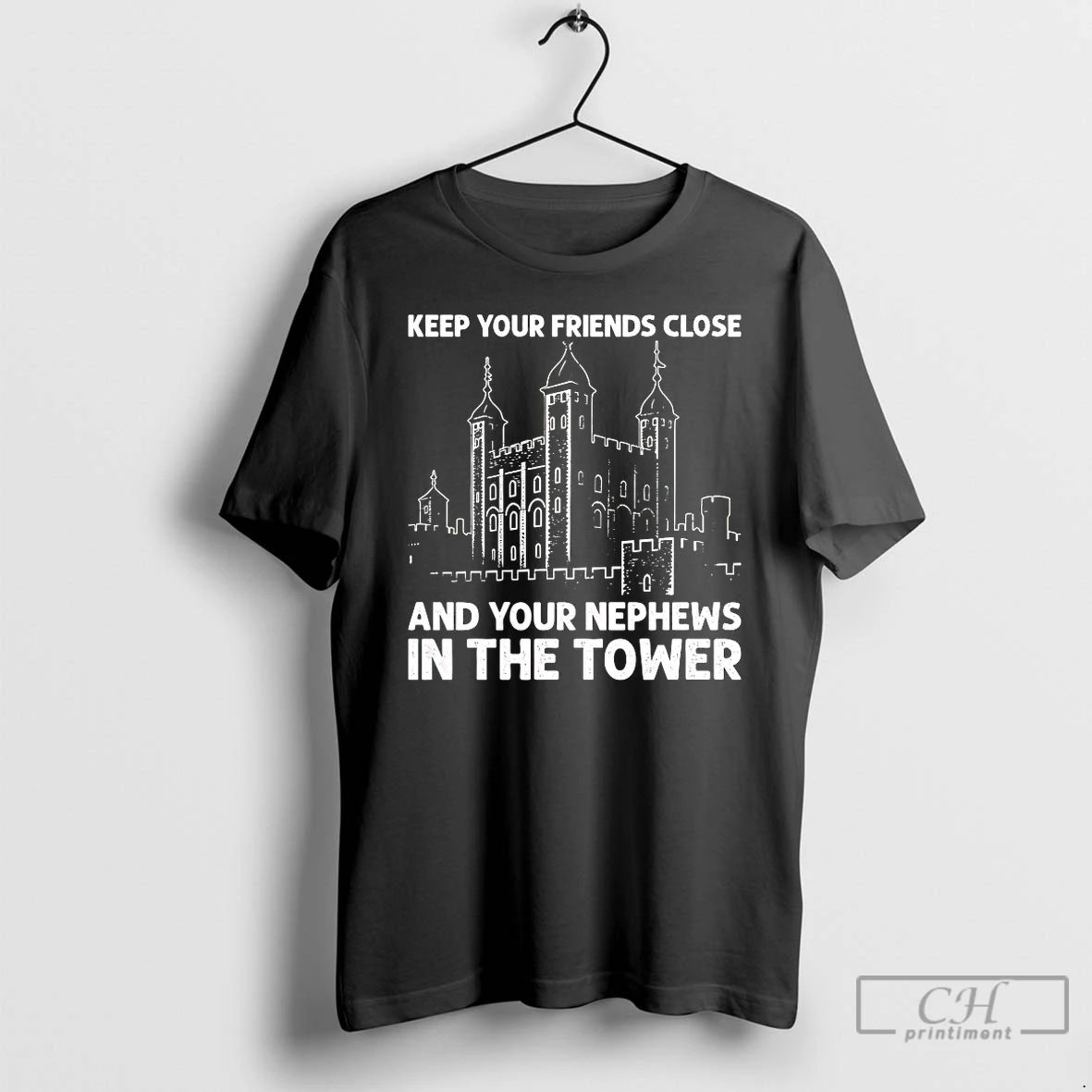 Classic Keep Your Friends Close And Your Nephews In The Tower T Shirts