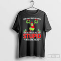 Premium Grinch Some People Make Me Wonder How Do They Fit All That Stupid