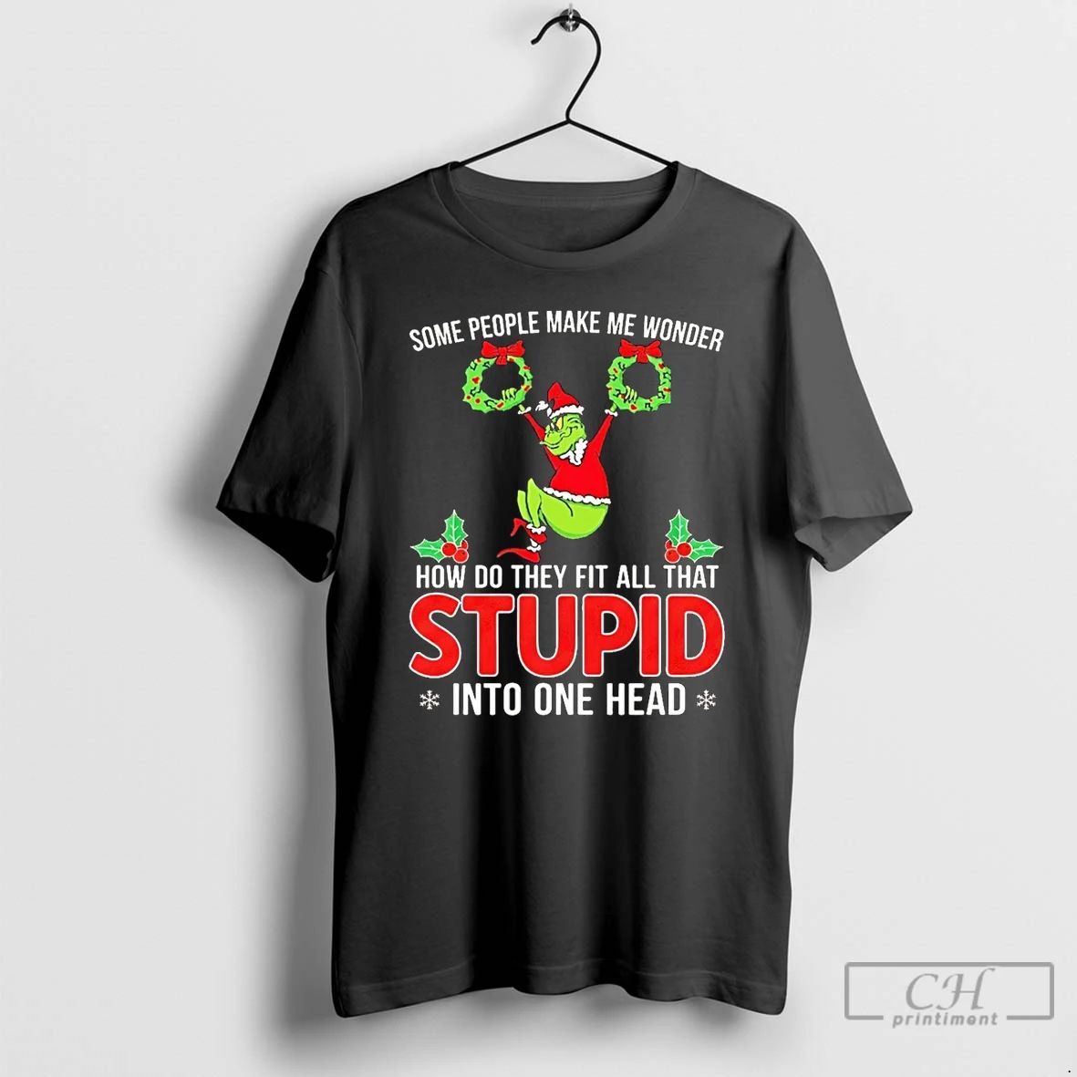 Premium Grinch Some People Make Me Wonder How Do They Fit All That Stupid