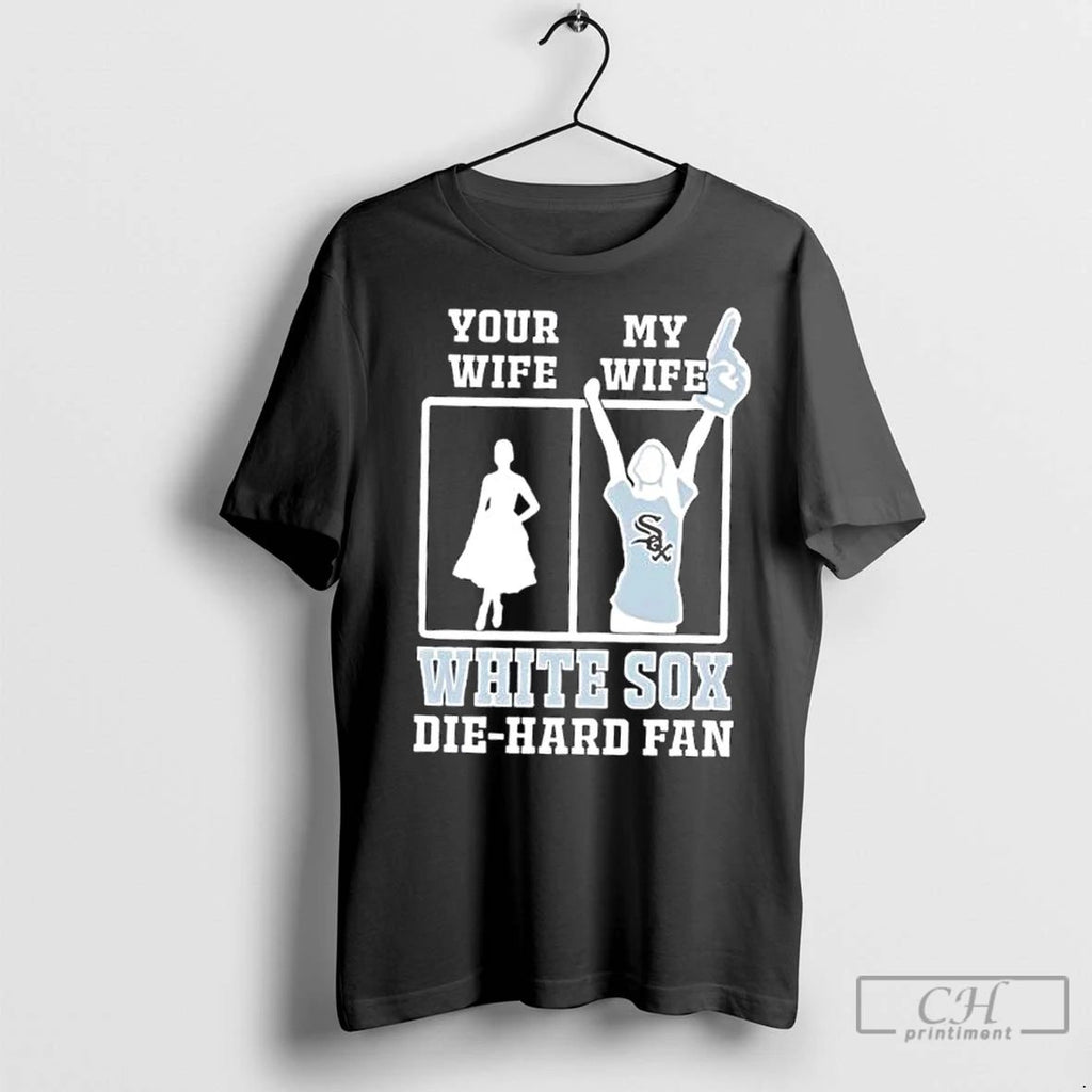 Classic My Wife Chicago White Sox Baseball Die Hard Fan