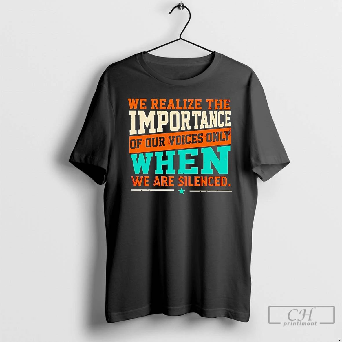 Classic We Realize The Importance Of Our Voices Only When We Are Silenced T Shirts