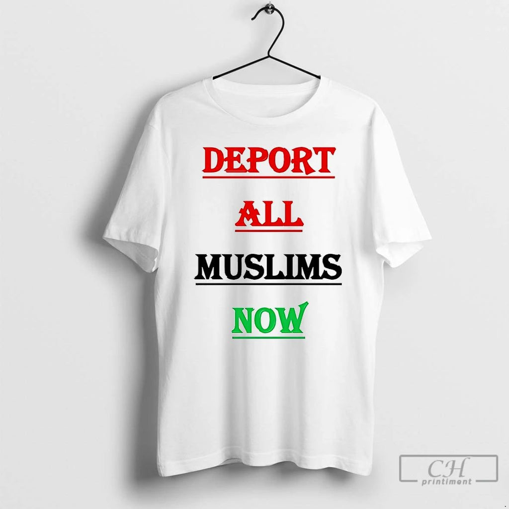 Classic Deport All Muslims Now T Shirts