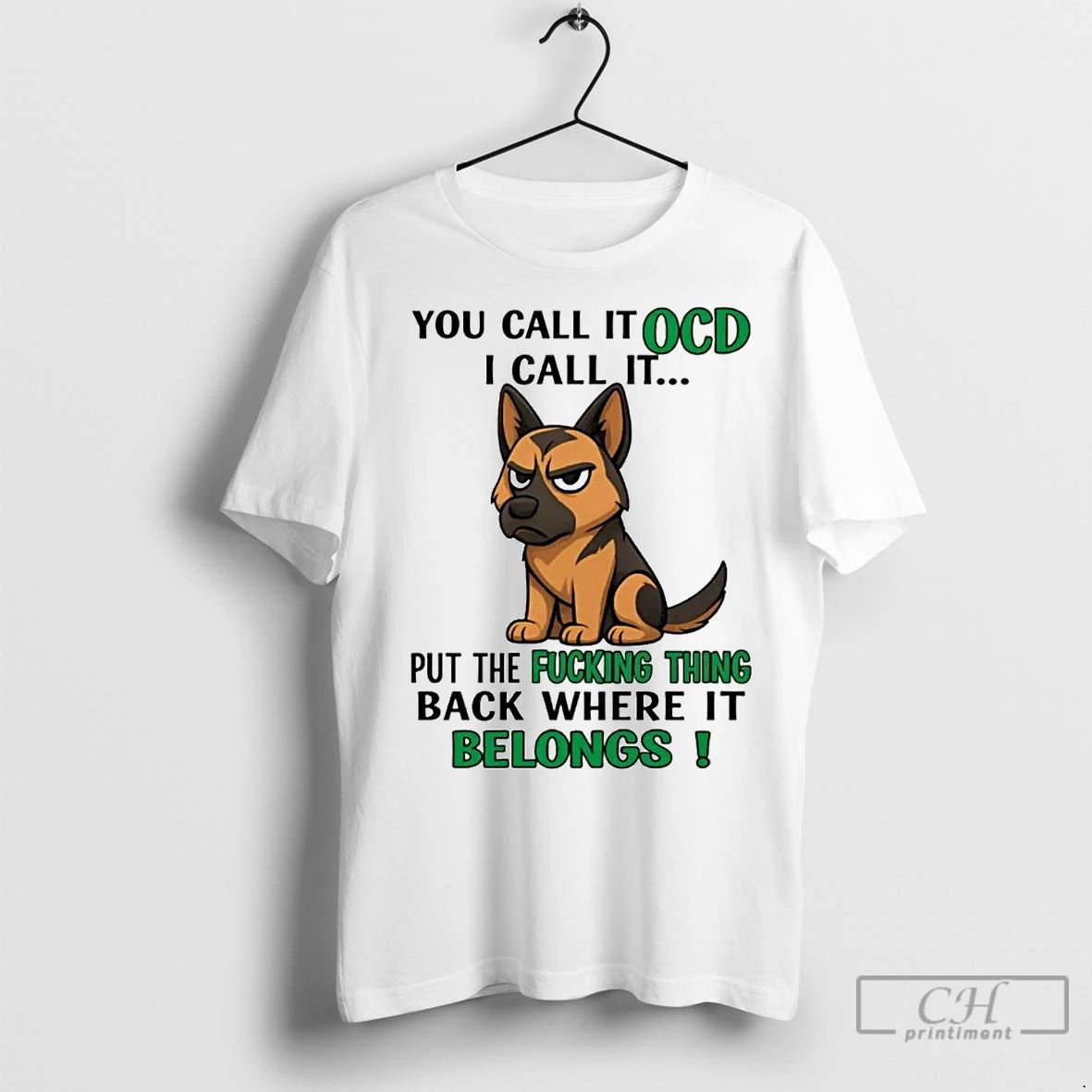 Classic German Shepherd You Call It Ocd I Call It Put The Fucking Thing