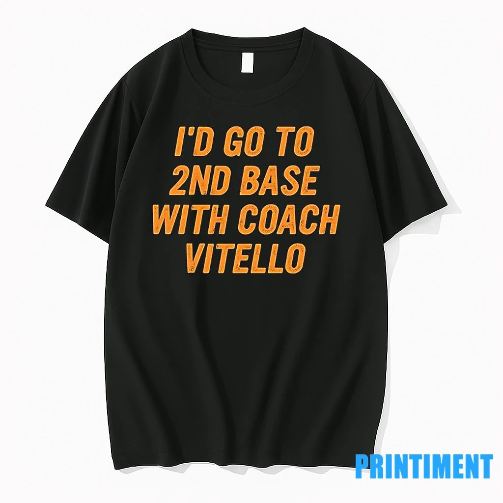 Id Go To 2nd Base With Coach Vitello Tshirts Sweater