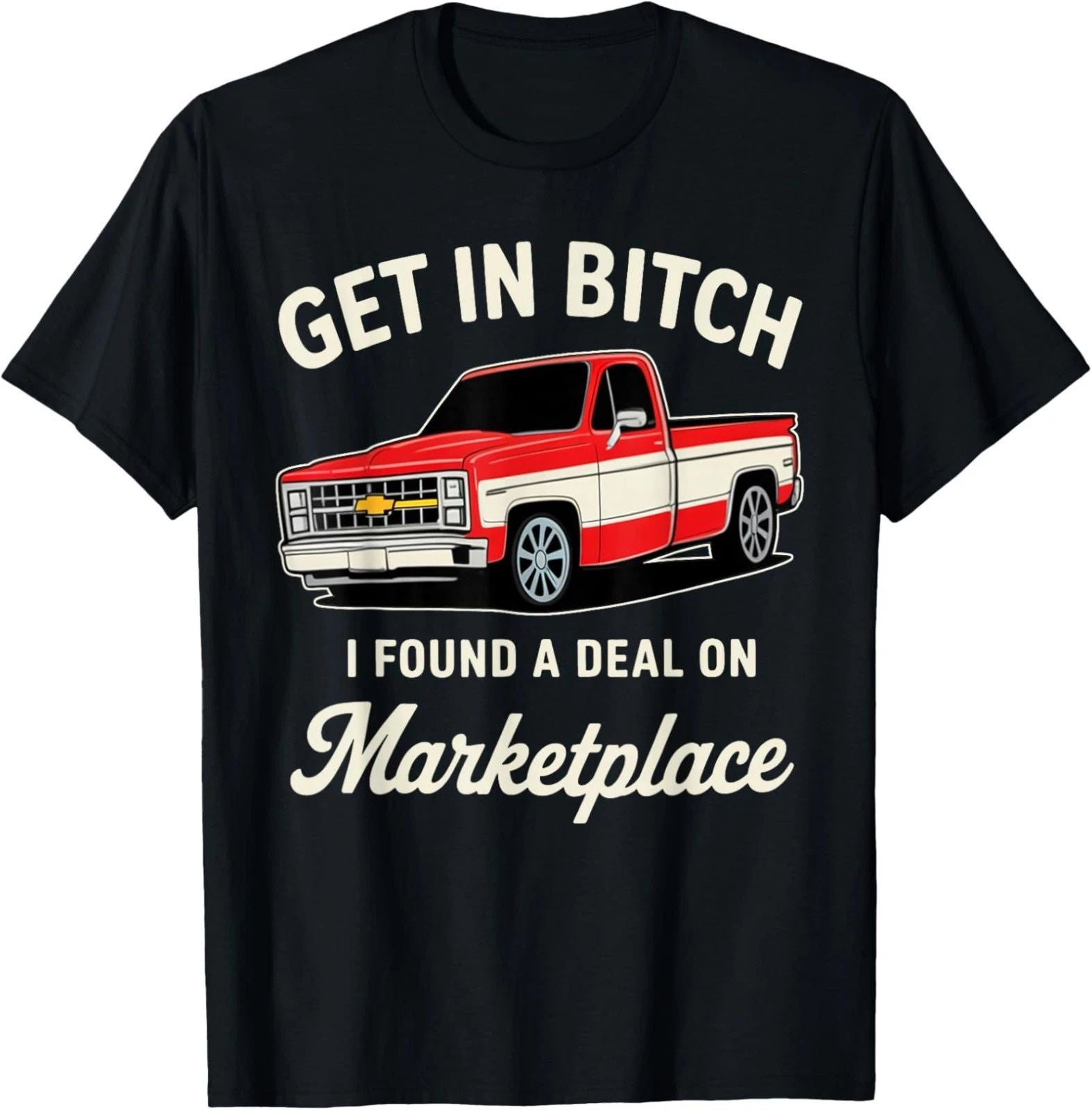 Funny Get in Bitch I Found A Deal On Marketplace Unisex T-Shirt