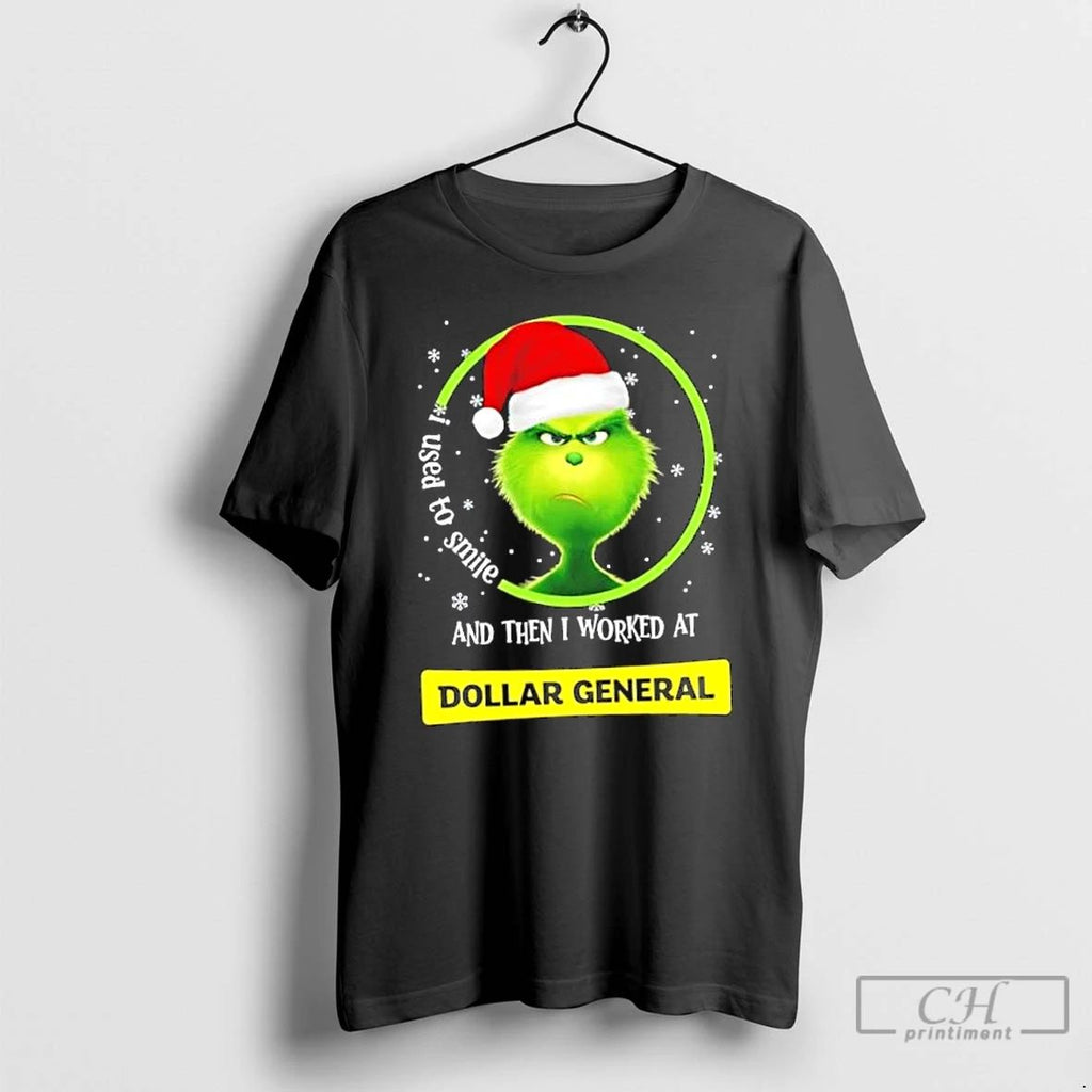 Classic Grinch Christmas I Used To Smile And Then I Worked At Dollar General