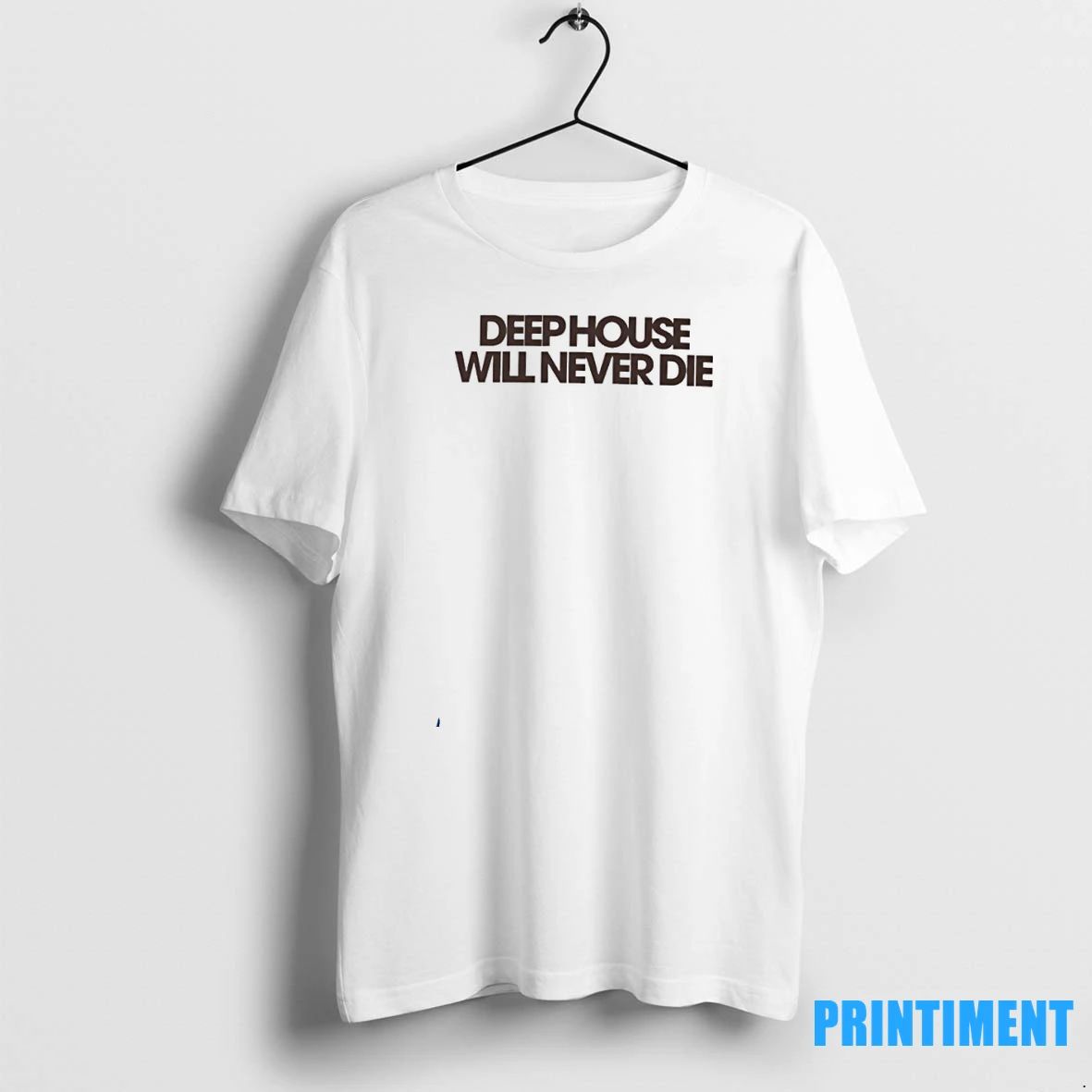 Deep House Will Never Die Tshirts Sweater