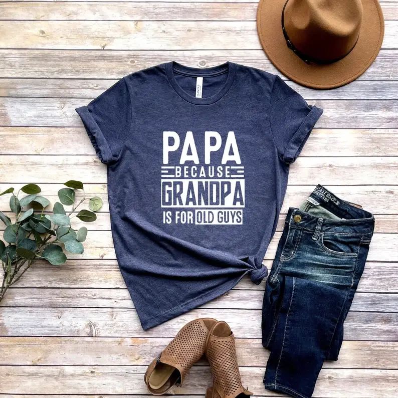 Papa Because Grandpa Is For Old Guys T-Shirt