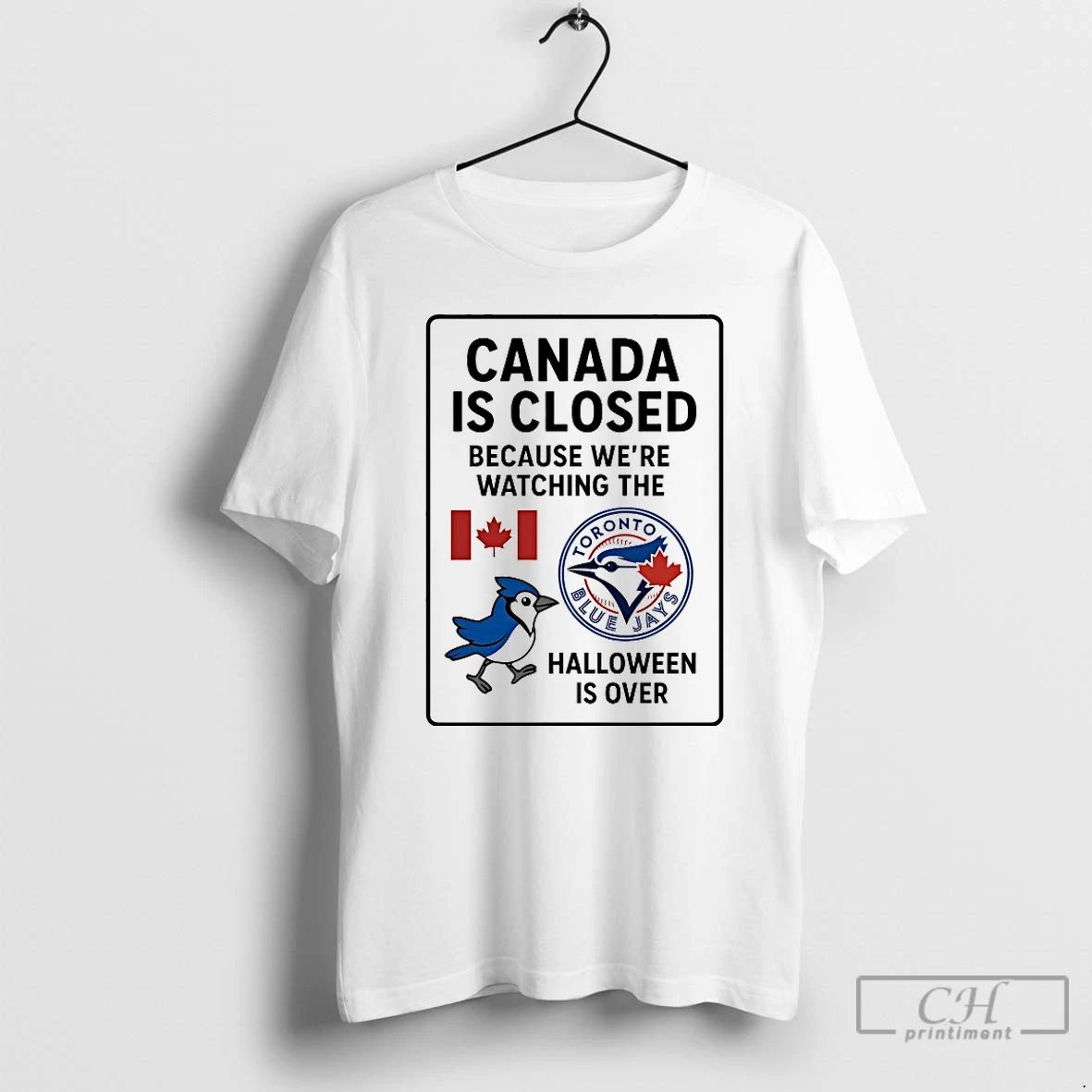 Classic Toronto Blue Jays Canada Is Closed Because Were Watching The Halloween Is Over