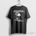 Premium Dont Want To See Trans People Pluck Out Your Eyes T Shirts