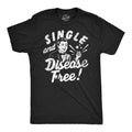 Mens Funny T Shirts Single and Disease Free Sarcastic Graphic Novelty Tee for